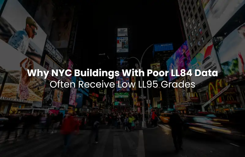 Why Poor LL84 Data Leads to Low LL95 Grades in NYC Buildings